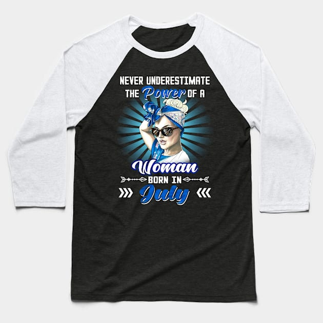 Never Underestimate The Power Of A Woman Born In July Baseball T-Shirt by Manonee